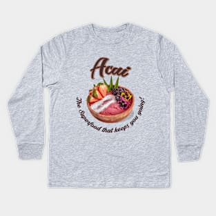 Acai, The Superfood that keeps you going! Kids Long Sleeve T-Shirt